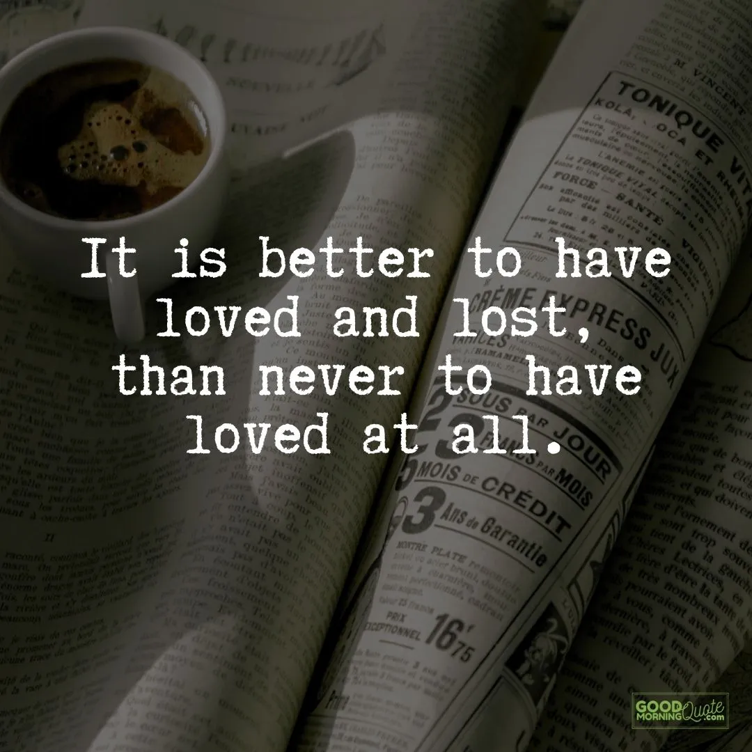 it is better to have loved and lost with newspapers and cup of coffee background