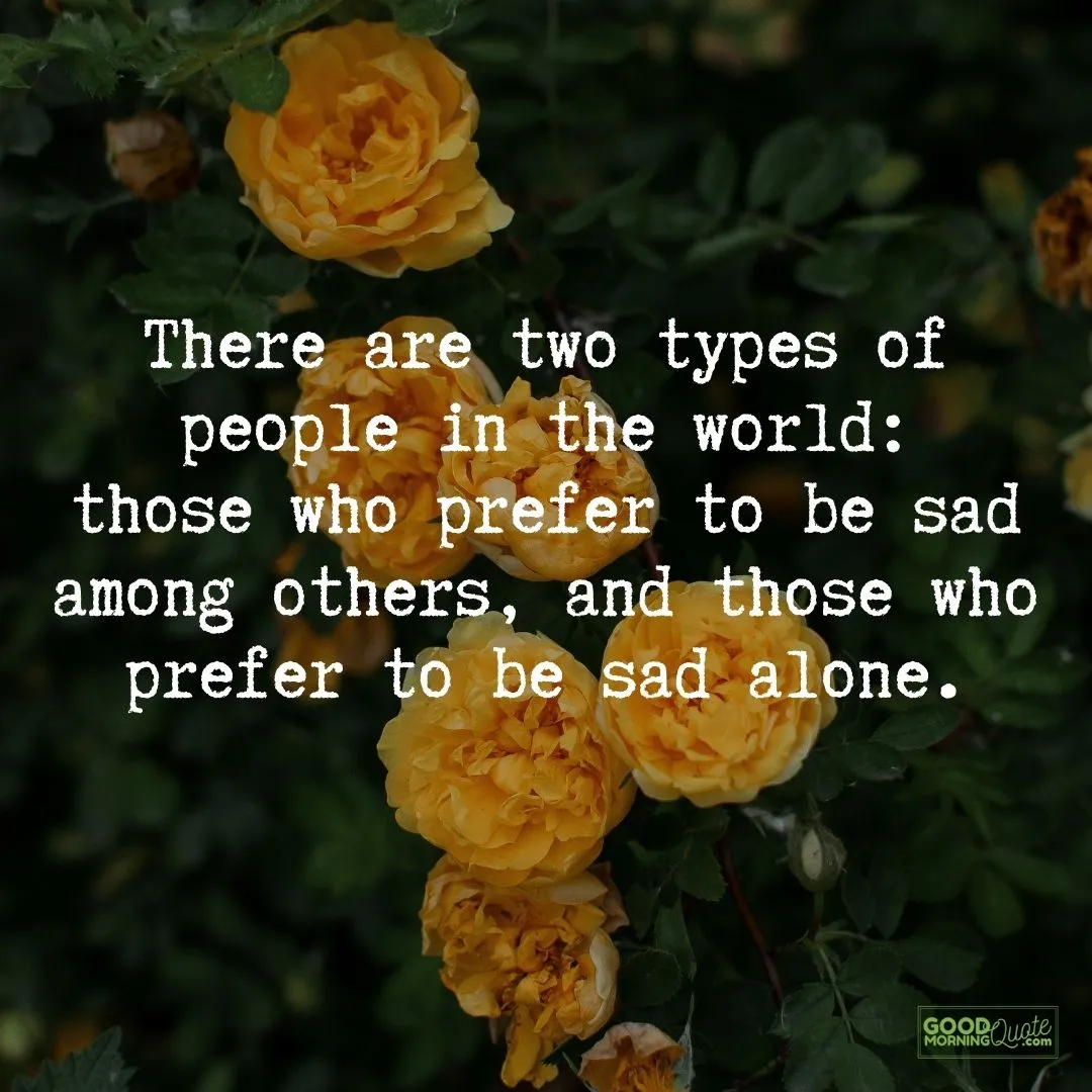 there are two types of people in the world sad quote with yellow roses background